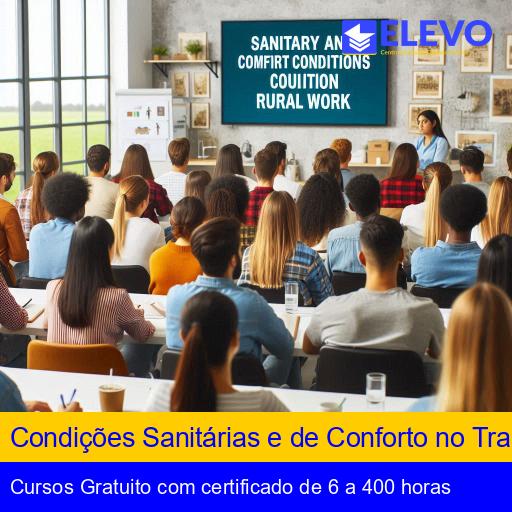 Condições Sanitárias e de Conforto no Trabalho Rural
